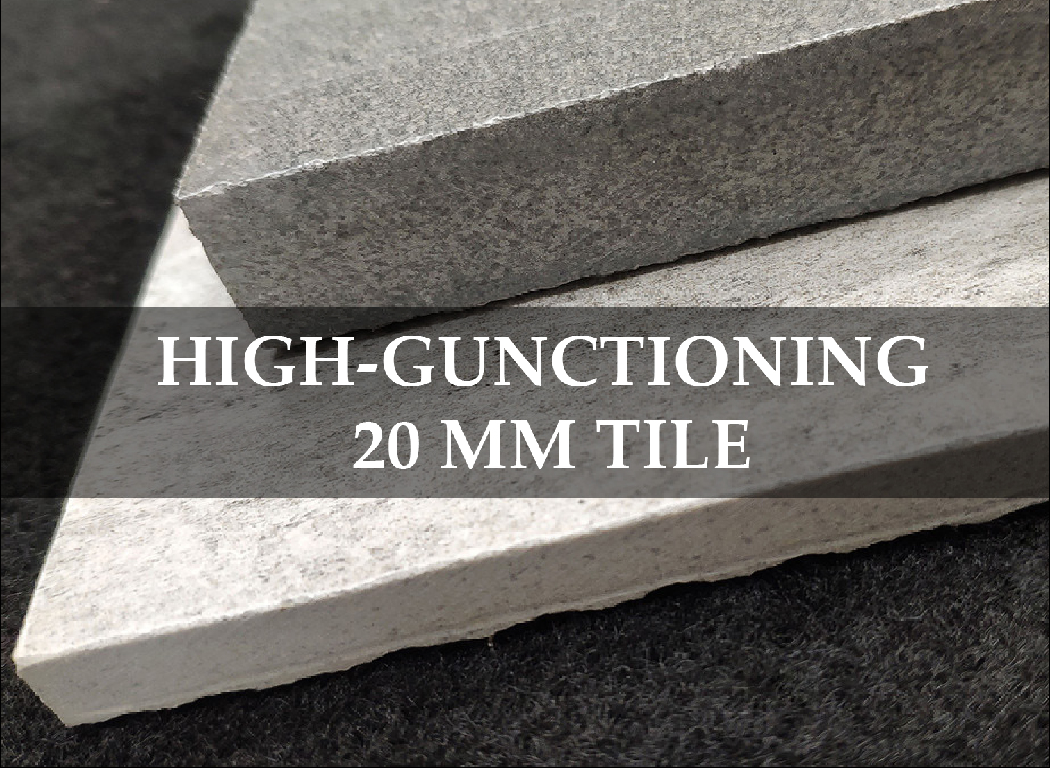 HIGH-GUNCTIONING 20 MM TILE Weight Tolerance Invention